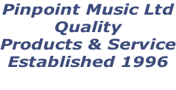 Pinpoint Music Ltd Quality  Products & Service Established 1996
